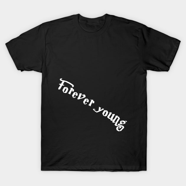 Forever young(for dark color) T-Shirt by DonStanis